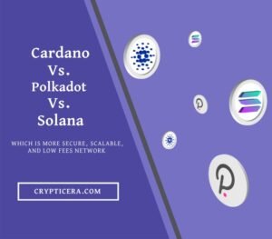 Cardano vs Polkadot vs Solana: Which is Better?