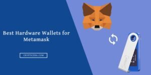 Best Hardware Wallets for Metamask