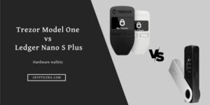 Trezor model one vs Ledger nano S Plus