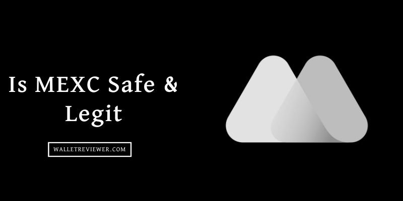 Is MEXC Safe & Legit