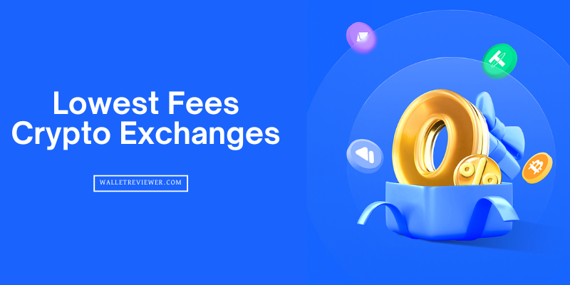Lowest Fees Crypto Exchanges