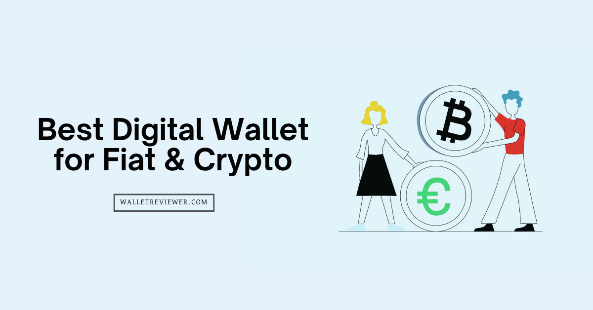 Best Digital Wallets for Fiat and Crypto